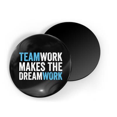 Team Work Makes The Dream Work | Teamwork Magnet