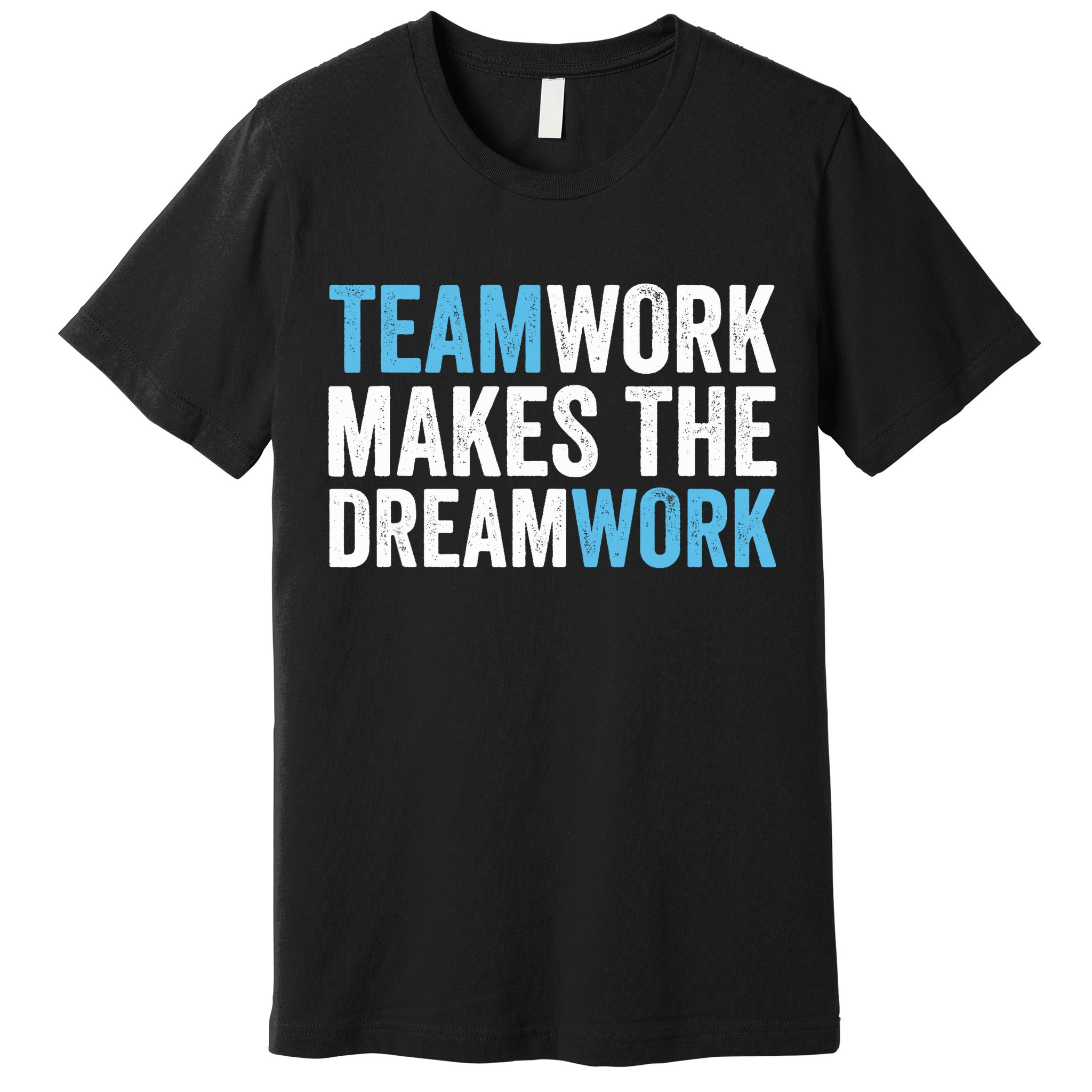 Team Work Makes The Dream Work | Teamwork Premium T-Shirt
