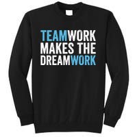 Team Work Makes The Dream Work | Teamwork Tall Sweatshirt