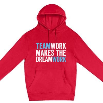 Team Work Makes The Dream Work | Teamwork Premium Pullover Hoodie