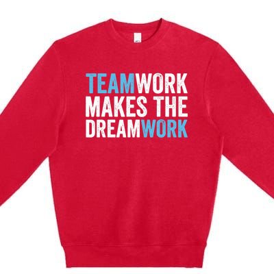 Team Work Makes The Dream Work | Teamwork Premium Crewneck Sweatshirt