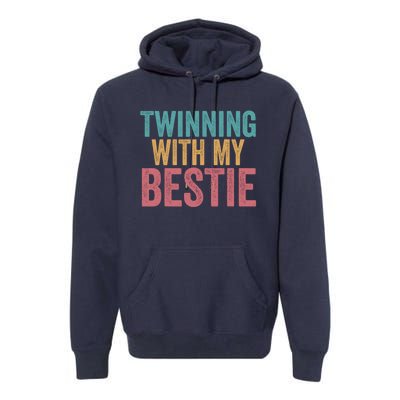 Twinning With My Bestie Spirit Week Best Friend Twin Day Premium Hoodie