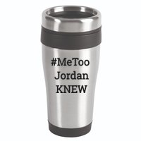 Tamie Wilson Metoo Jordan Knew 16oz Travel Tumbler