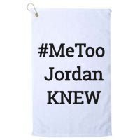 Tamie Wilson Metoo Jordan Knew Golf Towel
