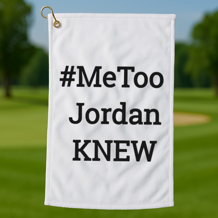 Tamie Wilson Metoo Jordan Knew Golf Towel