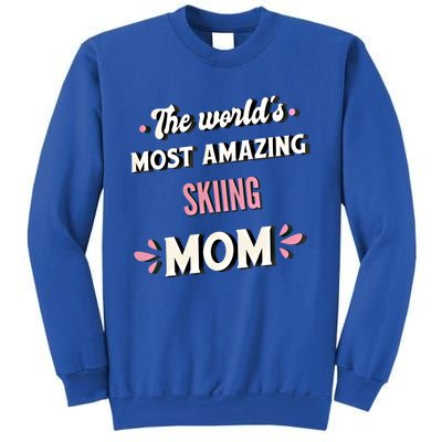 The World's Most Amazing Skiing Mom Great Gift Sweatshirt