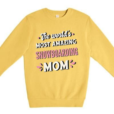 The World's Most Amazing Snowboarding Mom Gift Premium Crewneck Sweatshirt