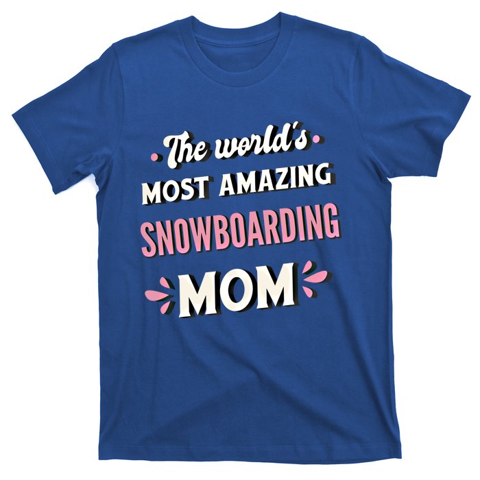 The World's Most Amazing Snowboarding Mom Gift T-Shirt