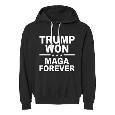 Trump Won Maga Forever Garment-Dyed Fleece Hoodie