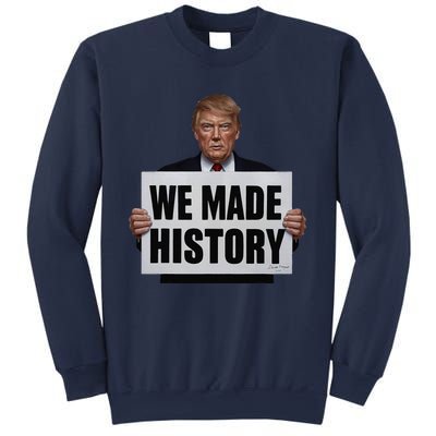 Trump We Made History Sweatshirt