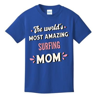 The World's Most Amazing Surfing Mom Gift Kids T-Shirt