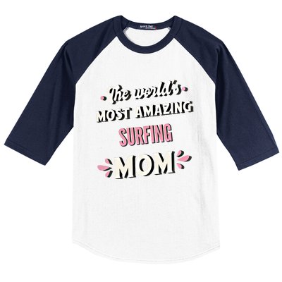 The World's Most Amazing Surfing Mom Gift Baseball Sleeve Shirt