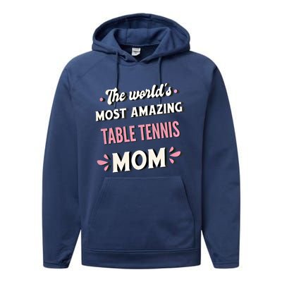 The World's Most Amazing Table Tennis Mom Gift Performance Fleece Hoodie