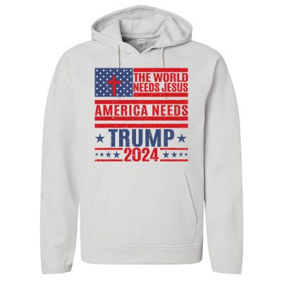 The World Needs Jesus America Needs Trump 2024 Performance Fleece Hoodie