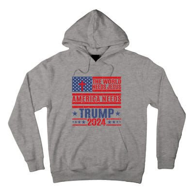 The World Needs Jesus America Needs Trump 2024 Tall Hoodie