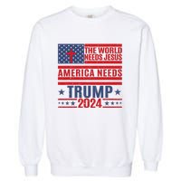 The World Needs Jesus America Needs Trump 2024 Garment-Dyed Sweatshirt