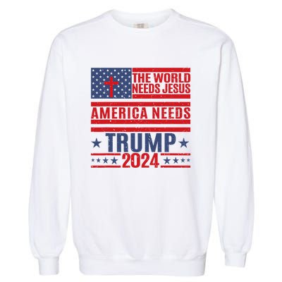 The World Needs Jesus America Needs Trump 2024 Garment-Dyed Sweatshirt