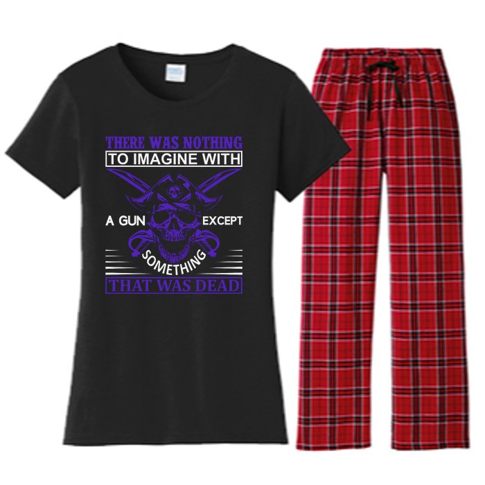 There Was Nothing To Imagine With A Gun Except Something That Was Dead Women's Flannel Pajama Set