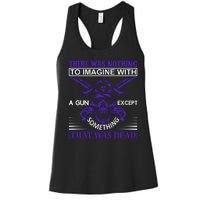 There Was Nothing To Imagine With A Gun Except Something That Was Dead Women's Racerback Tank