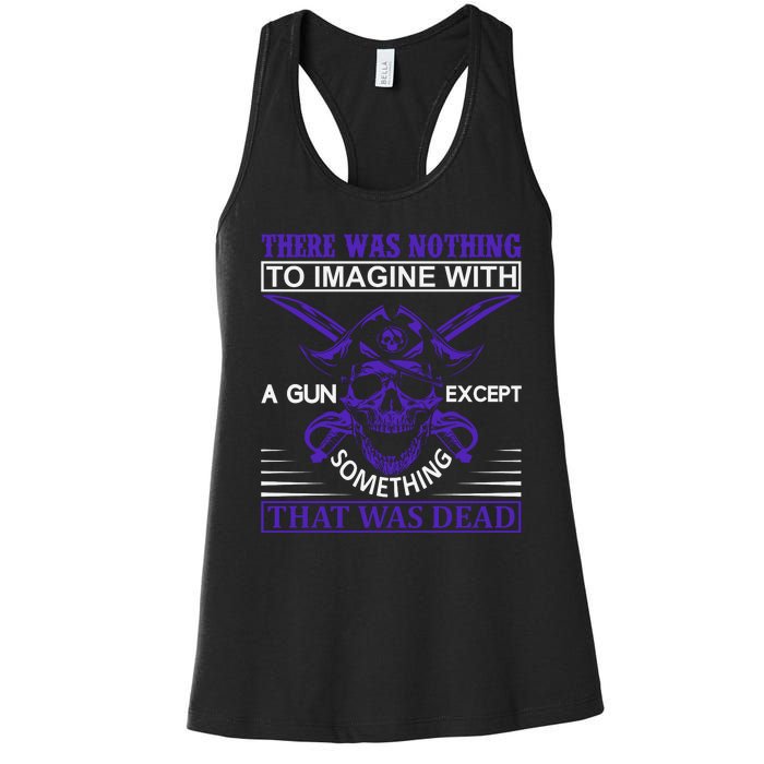 There Was Nothing To Imagine With A Gun Except Something That Was Dead Women's Racerback Tank