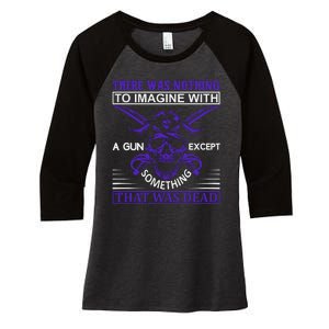 There Was Nothing To Imagine With A Gun Except Something That Was Dead Women's Tri-Blend 3/4-Sleeve Raglan Shirt