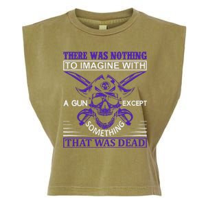 There Was Nothing To Imagine With A Gun Except Something That Was Dead Garment-Dyed Women's Muscle Tee