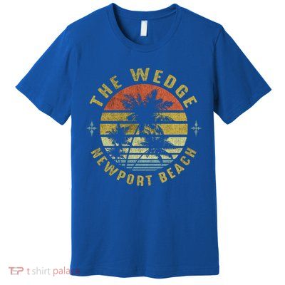 The Wedge Newport Beach Retro Palm Sunset Meaningful Giftbeach Design Gift Premium T-Shirt