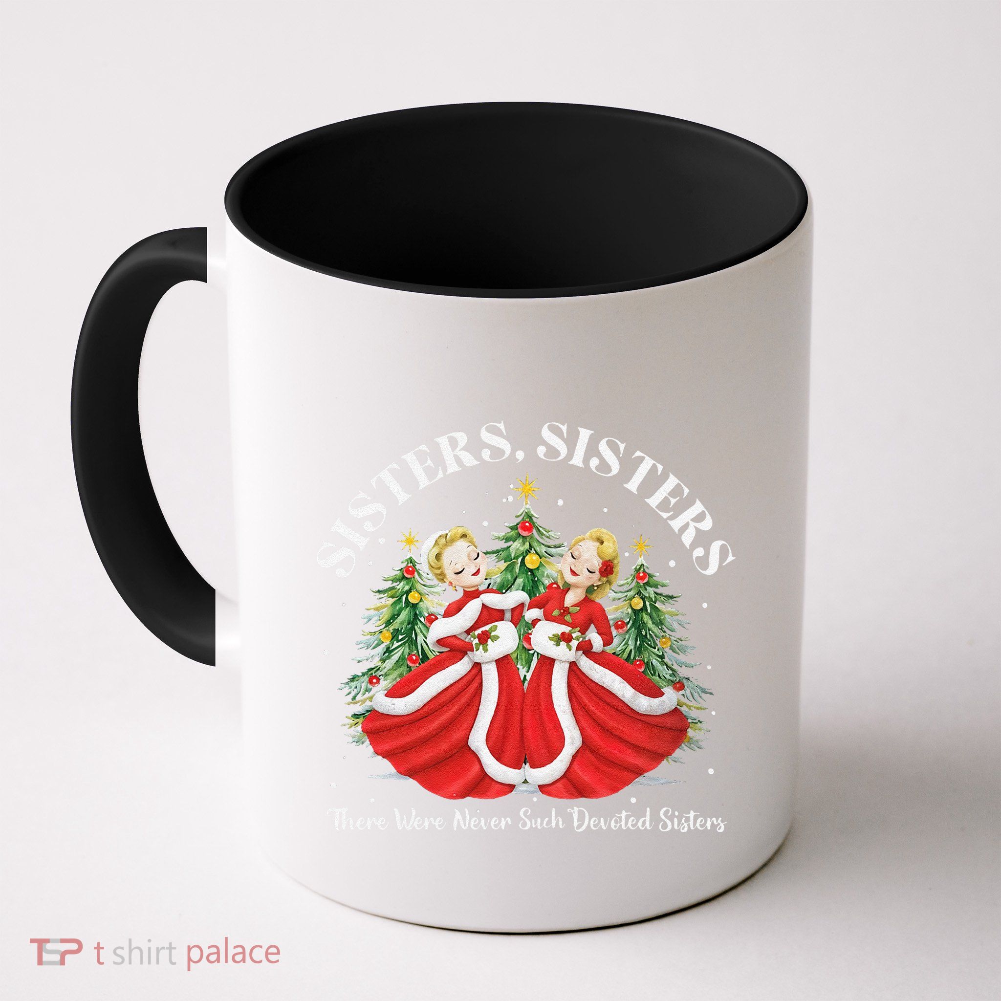 There Were Never Such Devoted Sisters Christmas Xmas Pajamas Mug