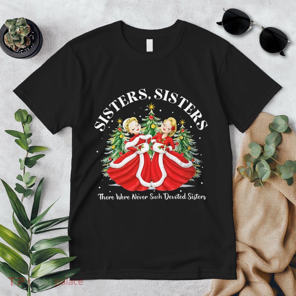 There Were Never Such Devoted Sisters Christmas Xmas Pajamas Premium T-Shirt