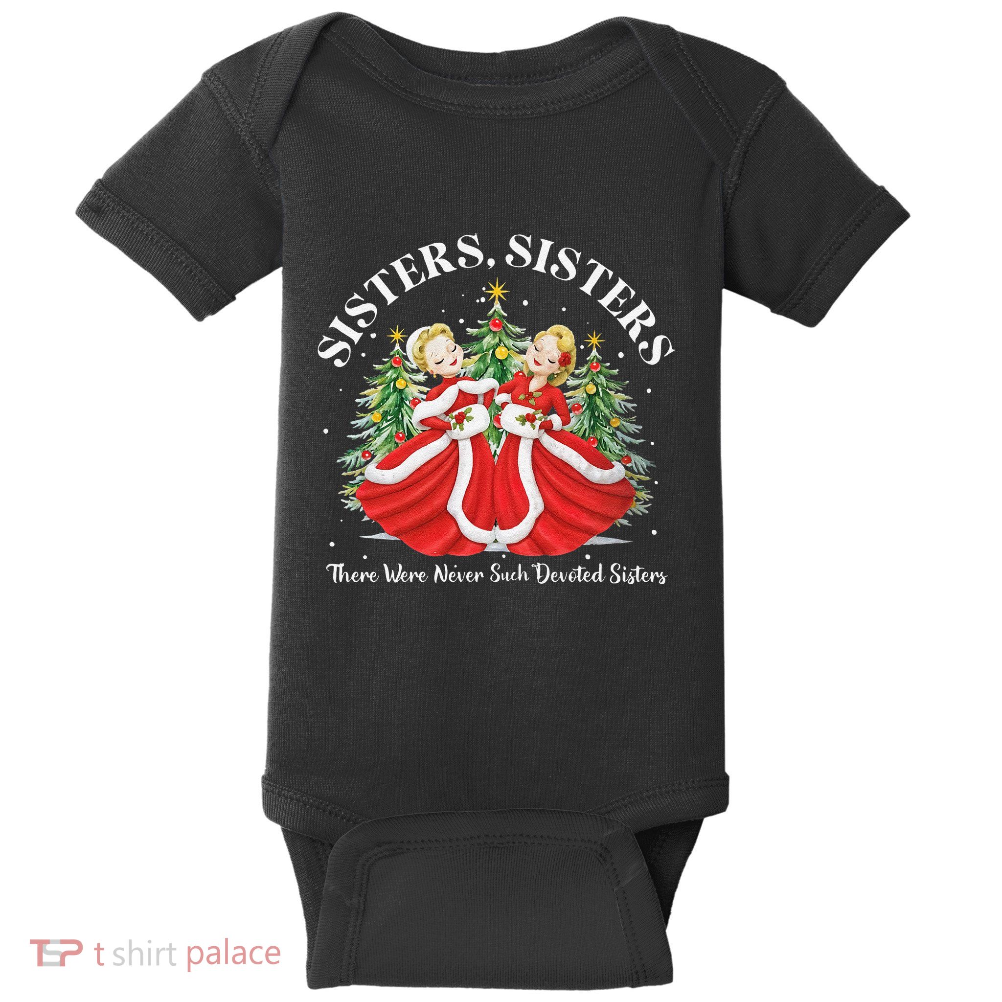 There Were Never Such Devoted Sisters Christmas Xmas Pajamas Baby Bodysuit