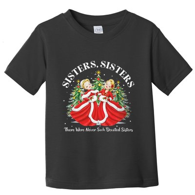 There Were Never Such Devoted Sisters Christmas Xmas Pajamas Toddler T-Shirt
