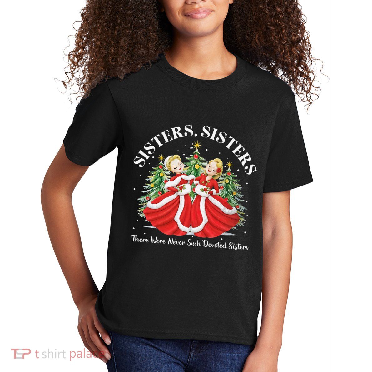 There Were Never Such Devoted Sisters Christmas Xmas Pajamas Kids T-Shirt