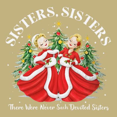 There Were Never Such Devoted Sisters Christmas Xmas Pajamas T-Shirt