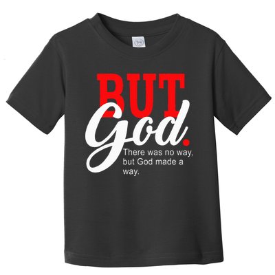 There was no way but God Toddler T-Shirt