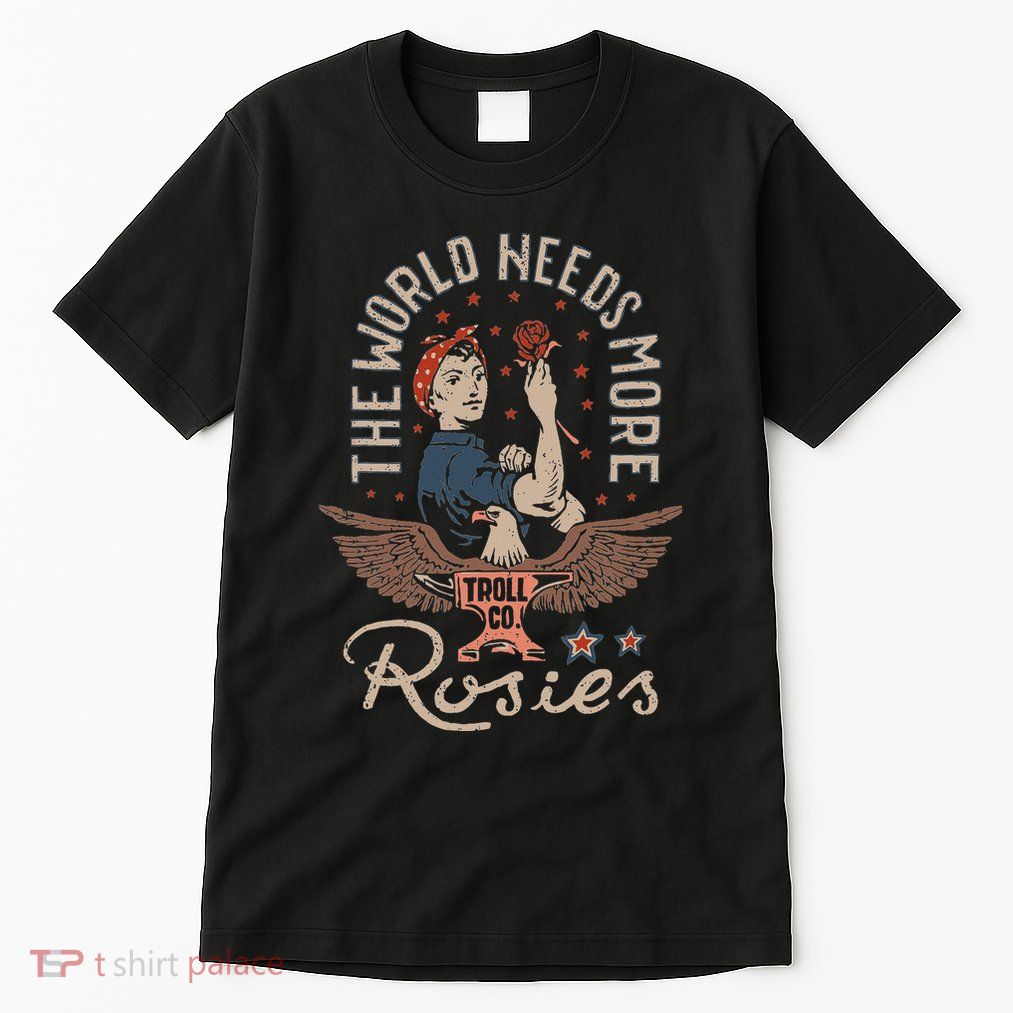 The World Needs More Rosies Funny Design Tall T-Shirt