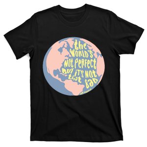 The WorldS Not Perfect But ItS Not That Bad Benjamin T-Shirt