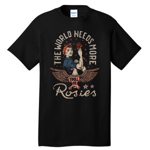 The World Needs More Rosies Funny Design Tall T-Shirt