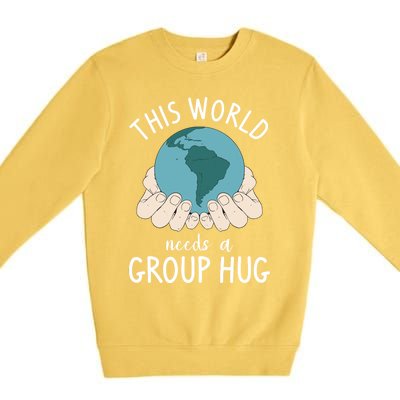 This World Needs A Group Hug International World Peace Day Gift Premium Crewneck Sweatshirt