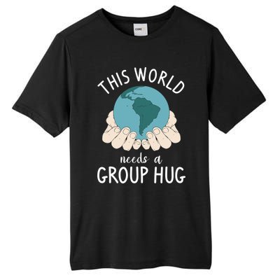 This World Needs A Group Hug International World Peace Day Gift Tall Fusion ChromaSoft Performance T-Shirt