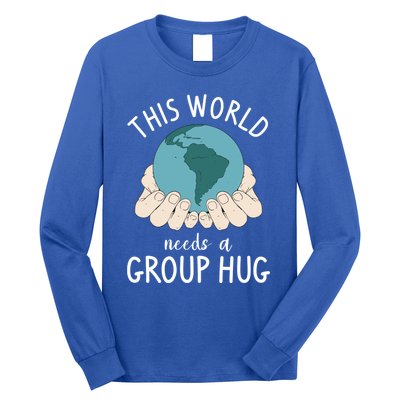 This World Needs A Group Hug International World Peace Day Gift Long Sleeve Shirt