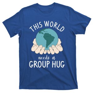 This World Needs A Group Hug International World Peace Day Gift T-Shirt