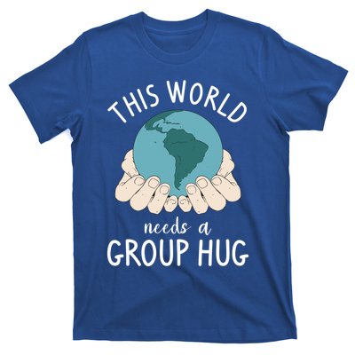 This World Needs A Group Hug International World Peace Day Gift T-Shirt