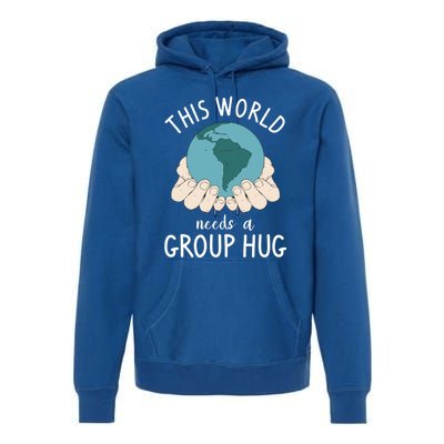 This World Needs A Group Hug International World Peace Day Gift Premium Hoodie