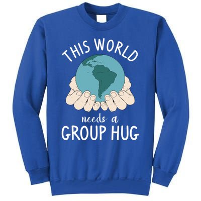 This World Needs A Group Hug International World Peace Day Gift Tall Sweatshirt