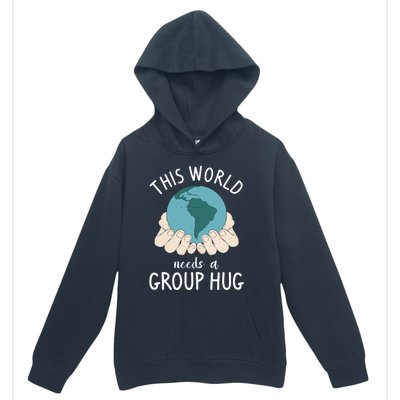 This World Needs A Group Hug International World Peace Day Gift Urban Pullover Hoodie