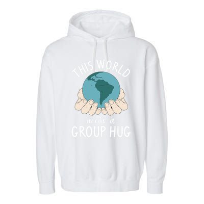 This World Needs A Group Hug International World Peace Day Gift Garment-Dyed Fleece Hoodie