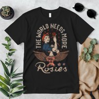The World Needs More Rosies Funny Design Premium T-Shirt