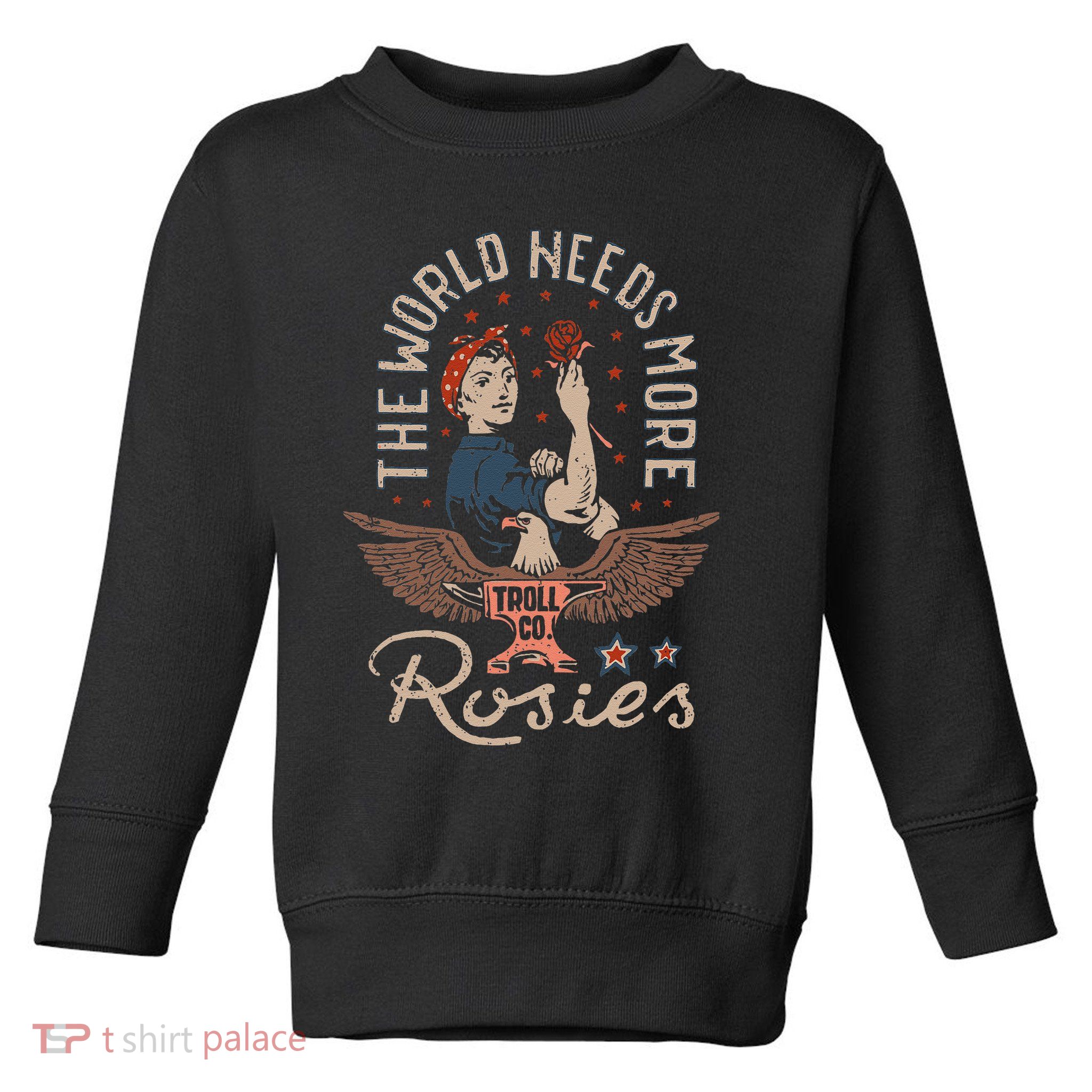 The World Needs More Rosies Funny Design Toddler Sweatshirt