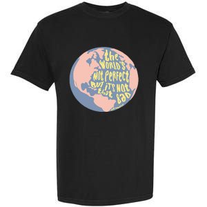 The WorldS Not Perfect But ItS Not That Bad Benjamin Garment-Dyed Heavyweight T-Shirt