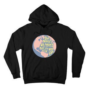 The WorldS Not Perfect But ItS Not That Bad Benjamin Tall Hoodie